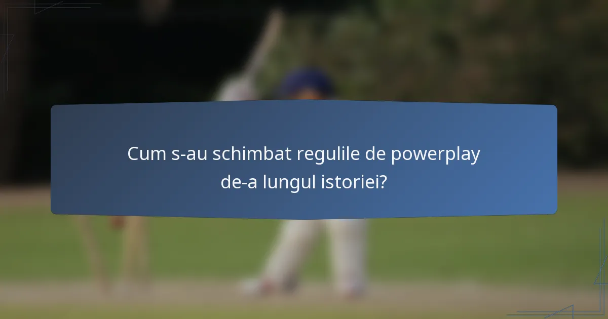 Cum s-au schimbat regulile de powerplay de-a lungul istoriei?
