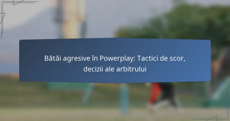 Bătăi agresive în Powerplay: Tactici de scor, decizii ale arbitrului