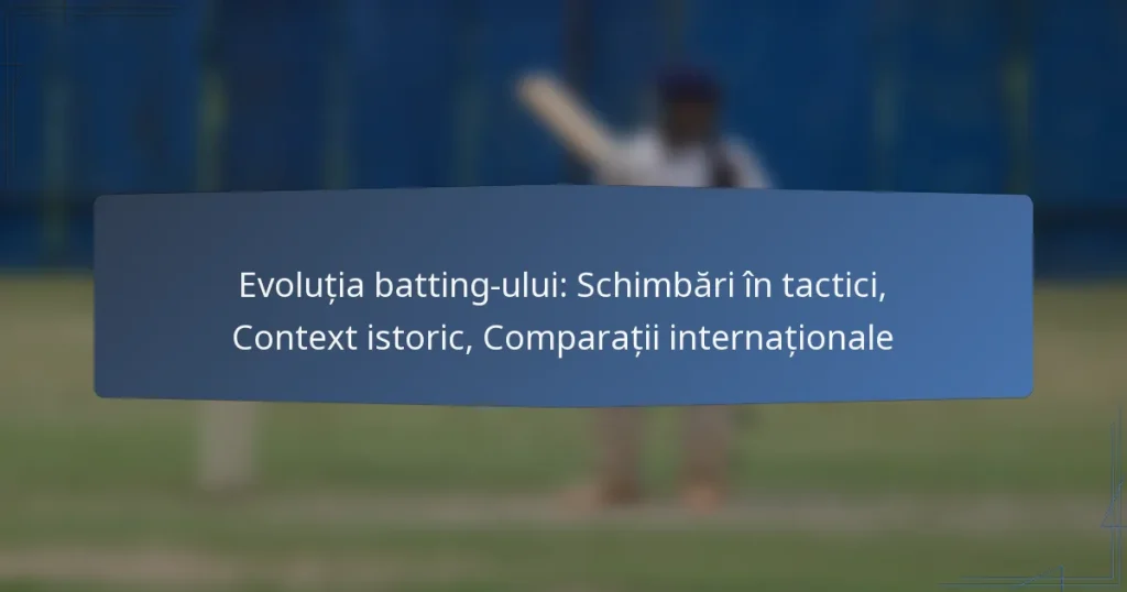Evoluția batting-ului: Schimbări în tactici, Context istoric, Comparații internaționale