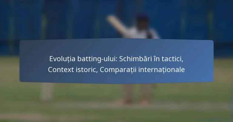 Evoluția batting-ului: Schimbări în tactici, Context istoric, Comparații internaționale