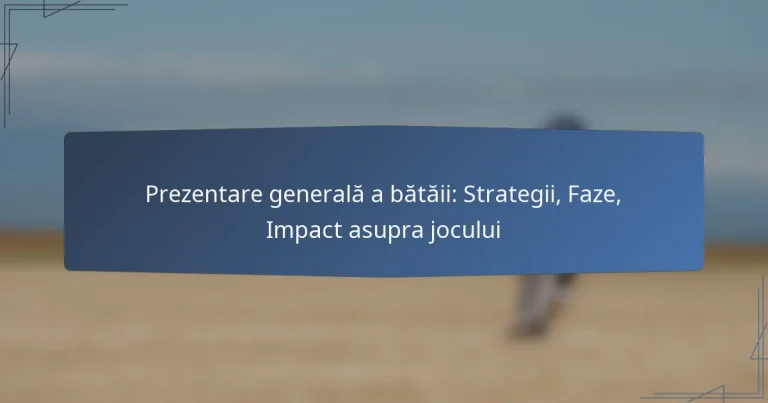 Prezentare generală a bătăii: Strategii, Faze, Impact asupra jocului